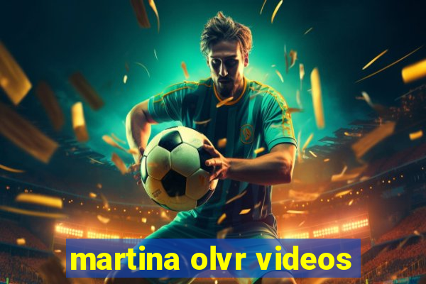 martina olvr videos